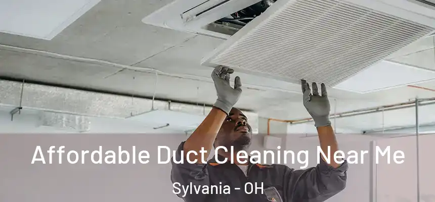  Affordable Duct Cleaning Near Me Sylvania - OH