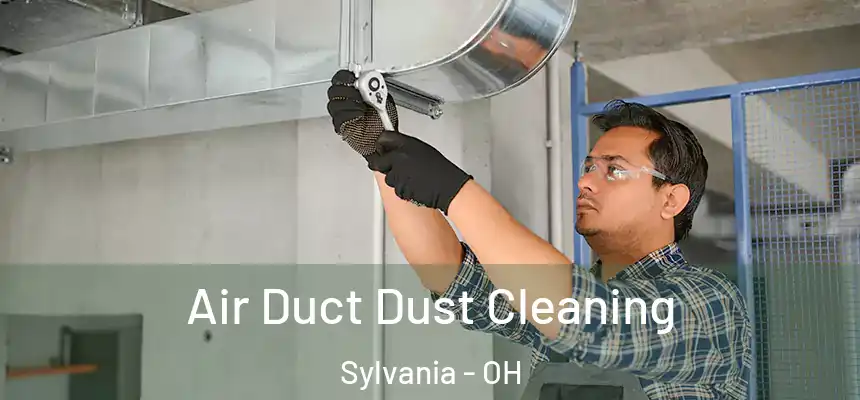 Air Duct Dust Cleaning Sylvania - OH
