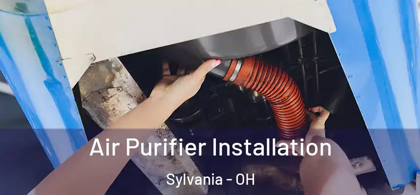  Air Purifier Installation Sylvania - OH