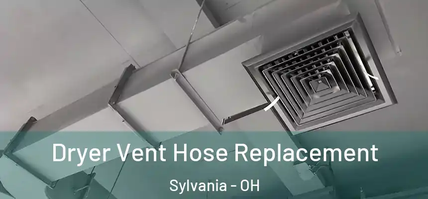  Dryer Vent Hose Replacement Sylvania - OH