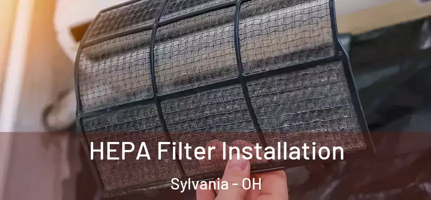  HEPA Filter Installation Sylvania - OH