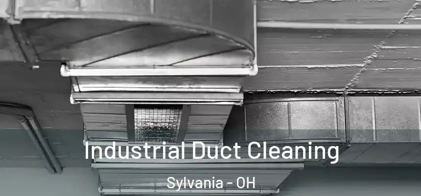 Industrial Duct Cleaning Sylvania - OH