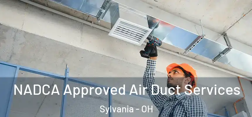  NADCA Approved Air Duct Services Sylvania - OH
