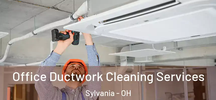  Office Ductwork Cleaning Services Sylvania - OH