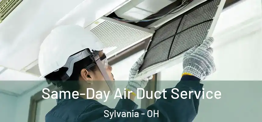  Same-Day Air Duct Service Sylvania - OH