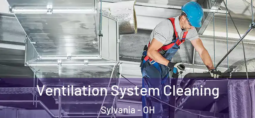 Ventilation System Cleaning Sylvania - OH